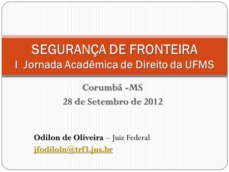 SEGURANÇA DE FRONTEIRA I Jornada Acadêmica de Direito da UFMS