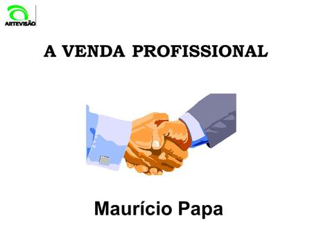 A VENDA PROFISSIONAL Maurício Papa 1.
