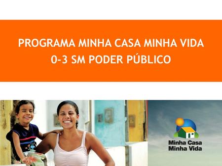 PROGRAMA MINHA CASA MINHA VIDA 0-3 SM PODER PÚBLICO