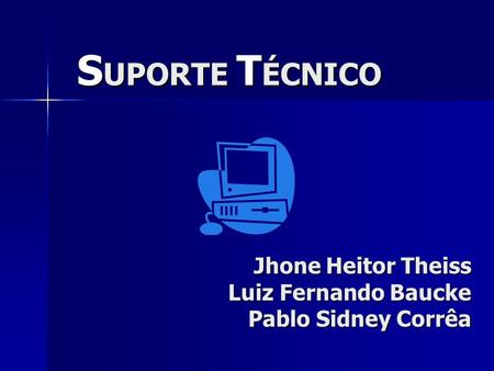 Jhone Heitor Theiss Luiz Fernando Baucke Pablo Sidney Corrêa