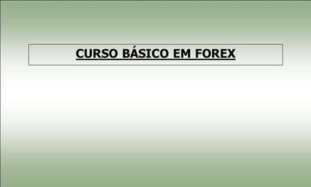 CURSO BÁSICO EM FOREX.