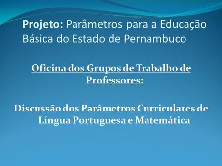 Projeto: Parâmetros para a Educação Básica do Estado de Pernambuco