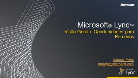 Microsoft® Lync™ Visão Geral e Oportunidades para Parceiros
