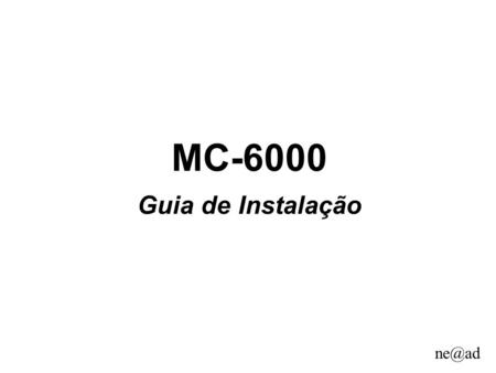 MC-6000 Guia de Instalação.