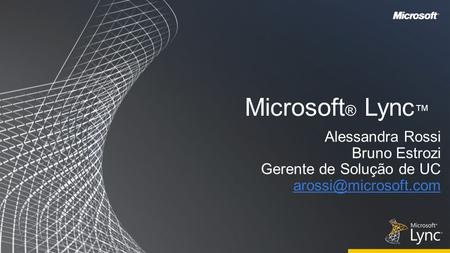 Microsoft® Lync™ Alessandra Rossi Bruno Estrozi
