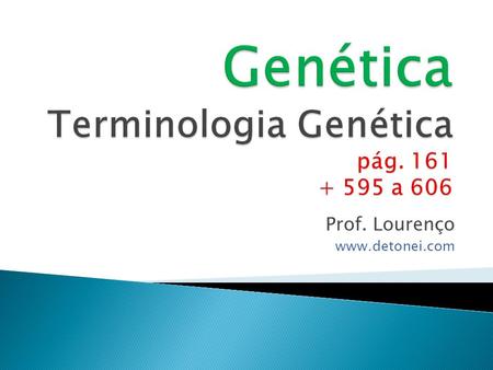 Genética Terminologia Genética pág a 606
