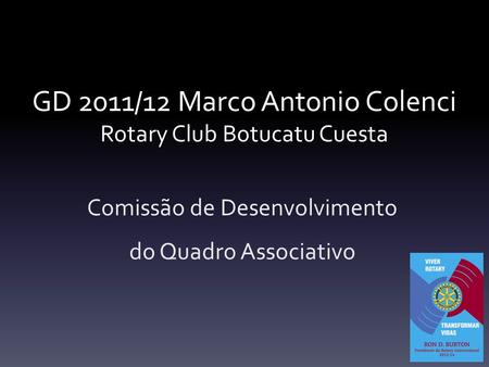 GD 2011/12 Marco Antonio Colenci Rotary Club Botucatu Cuesta