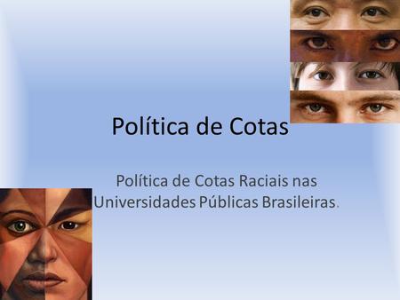 Política de Cotas Raciais nas Universidades Públicas Brasileiras.