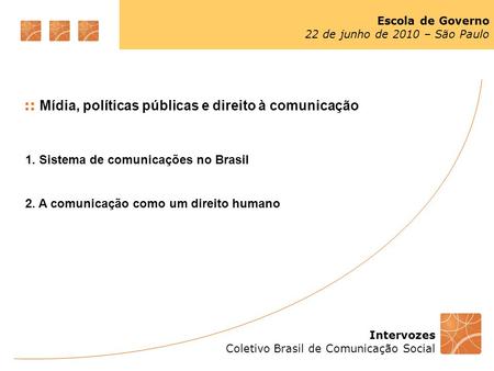 :: Mídia, políticas públicas e direito à comunicação