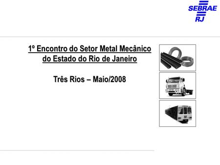 1º Encontro do Setor Metal Mecânico do Estado do Rio de Janeiro