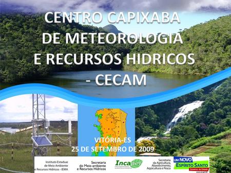 CENTRO CAPIXABA DE METEOROLOGIA E RECURSOS HIDRICOS - CECAM