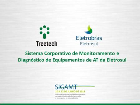 Sistema Corporativo de Monitoramento e Diagnóstico de Equipamentos de AT da Eletrosul Ao lado do local e da data, substituir o logo da Treetech pelo logo.