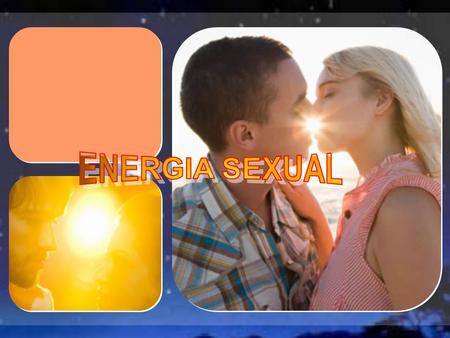 ENERGIA SEXUAL.