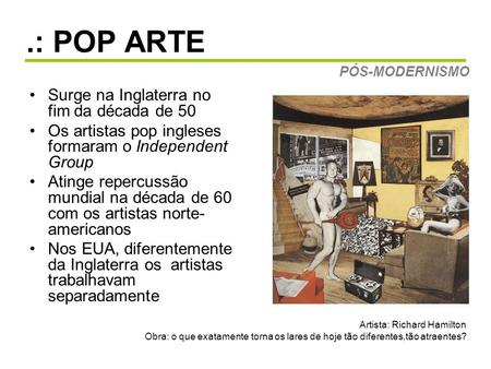 .: POP ARTE Surge na Inglaterra no fim da década de 50