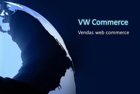 VW Commerce Vendas web commerce.