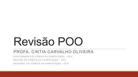 Revisão POO Profa. Cintia Carvalho Oliveira