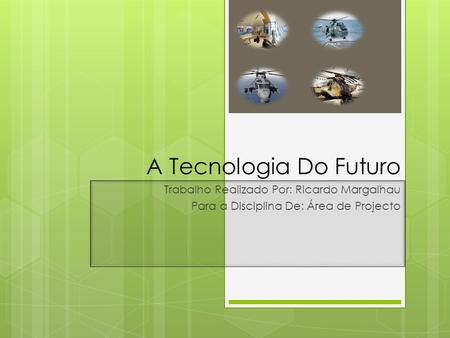 A Tecnologia Do Futuro Trabalho Realizado Por: Ricardo Margalhau