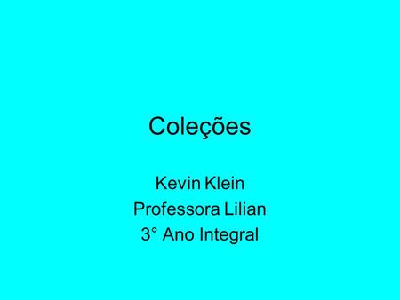 Kevin Klein Professora Lilian 3° Ano Integral