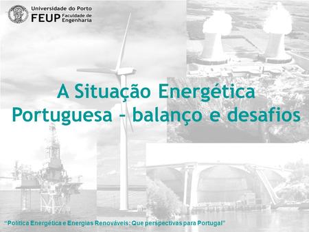 A Situação Energética Portuguesa – balanço e desafios