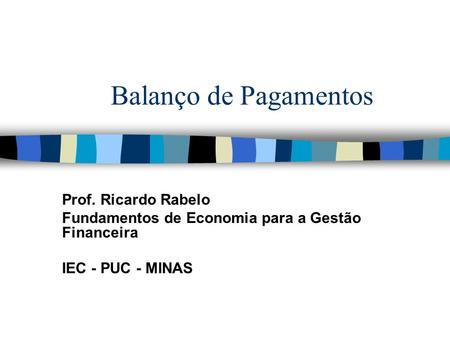 Balanço de Pagamentos Prof. Ricardo Rabelo