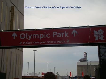 Visita ao Parque Olímpico após os Jogos (15/AGOSTO)