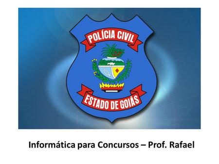 Informática para Concursos – Prof. Rafael