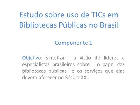 Estudo sobre uso de TICs em Bibliotecas Públicas no Brasil