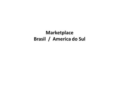 Marketplace Brasil / America do Sul.