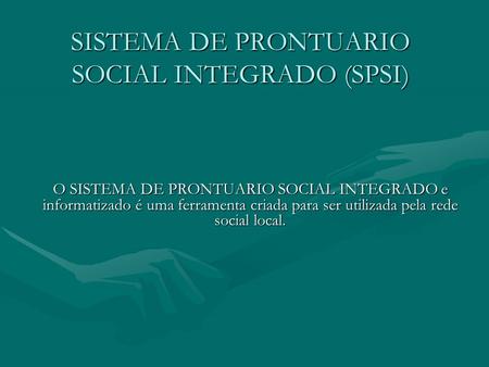 SISTEMA DE PRONTUARIO SOCIAL INTEGRADO (SPSI)