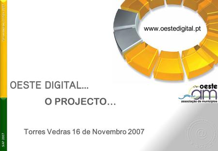 Www.oestedigital.pt O PROJECTO… Torres Vedras 16 de Novembro 2007.