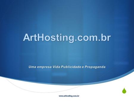 A Art Hosting é responsável pela parte de Internet da Vida Publicidade e Propaganda, uma empresa conceituada desde 2007 no mercado em Londrina com experiência.