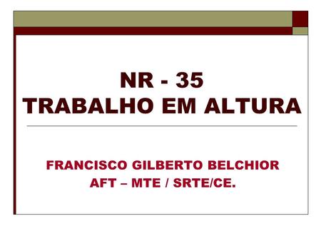 FRANCISCO GILBERTO BELCHIOR AFT – MTE / SRTE/CE.