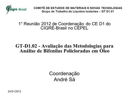 1° Reunião 2012 de Coordenação do CE D1 do CIGRÉ-Brasil no CEPEL