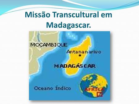 Missão Transcultural em Madagascar.