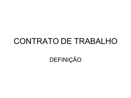 CONTRATO DE TRABALHO DEFINIÇÃO.