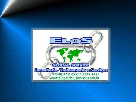 EMPRESA A ELOS GLOBAL SERVICE é uma empresa de Consultoria, Treinamento e Serviços, fundada em 05 de janeiro de Ao fundarmos nossa empresa, buscamos.