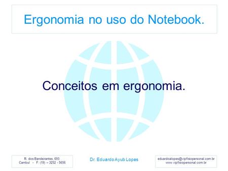 R. dos Bandeirantes, 693. Cambuí - F: (19) – 3252 - 5656 Ergonomia no uso do Notebook.