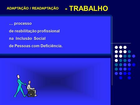 - TRABALHO … processo de reabilitação profissional na Inclusão Social
