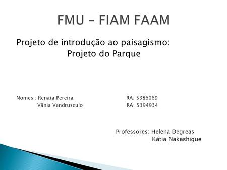 FMU – FIAM FAAM Projeto de introdução ao paisagismo: Projeto do Parque