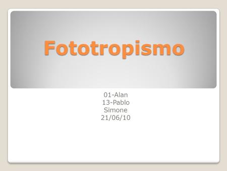 Fototropismo 01-Alan 13-Pablo Simone 21/06/10.