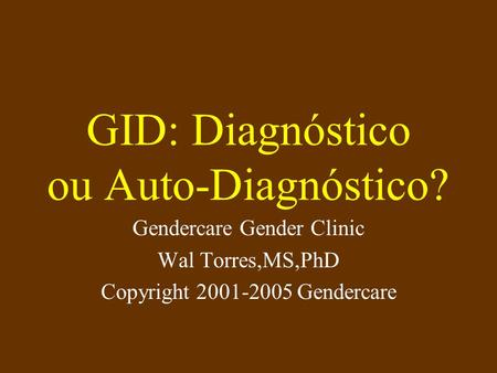 GID: Diagnóstico ou Auto-Diagnóstico?