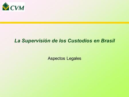 La Supervisión de los Custodios en Brasil Aspectos Legales.