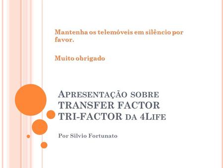 Apresentação sobre TRANSFER FACTOR TRI-FACTOR da 4Life