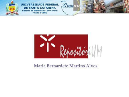 Maria Bernardete Martins Alves. A Universidade do Minho situada na região do Minho, Portugal, foi fundada em 1973: –15820 estudantes –2921 alunos de pós-graduação.