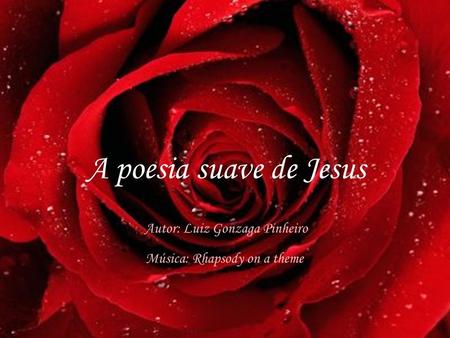 A poesia suave de Jesus Autor: Luiz Gonzaga Pinheiro