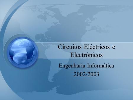 Circuitos Eléctricos e Electrónicos Engenharia Informática 2002/2003.