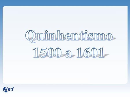 Quinhentismo 1500 a 1601.