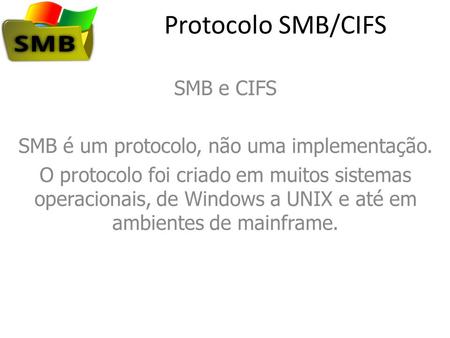 SMB é um protocolo, não uma implementação.