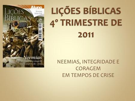 LIÇÕES BÍBLICAS 4º TRIMESTRE DE 2011