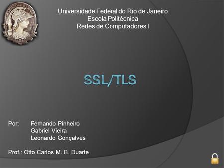 SSL/TLS Universidade Federal do Rio de Janeiro Escola Politécnica